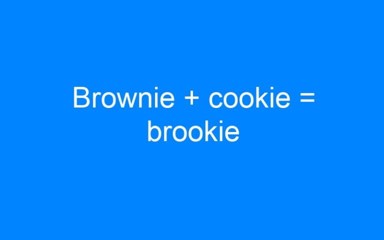 Lire la suite à propos de l’article Brownie + cookie = brookie